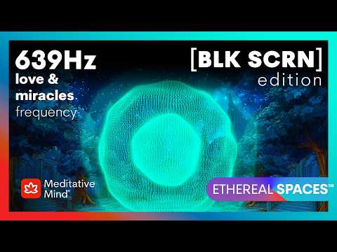 639Hz | ATTRACT Love | Manifest MIRACLES | HEART Chakra Tone | BLACK SCREEN | ETHEREAL SPACES™ thumbnail