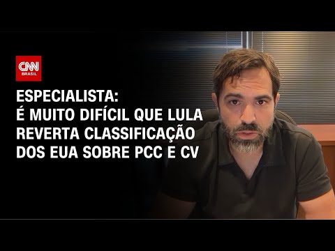 É muito difícil que Lula reverta classificação dos EUA sobre PCC e CV, diz especialista | HORA H thumbnail