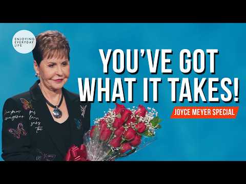 You've Got What It Takes! | Joyce Meyer thumbnail