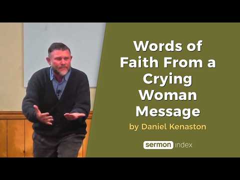 Words of Faith From a Crying Woman Message by Daniel Kenaston thumbnail
