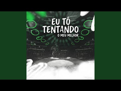 Eu Tô Tentando O Meu Melhor (Ao Vivo) thumbnail