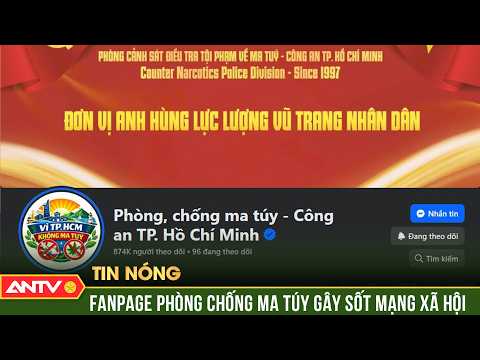 Fanpage phòng chống ma túy 'bùng nổ' sức hút cộng đồng mạng | ANTV thumbnail