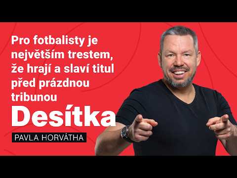 Pro fotbalisty je největším trestem, že hrají a slaví titul před prázdnou tribunou, myslí si Horváth thumbnail