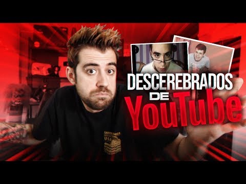 LOS DESCEREBRADOS DE YOUTUBE thumbnail