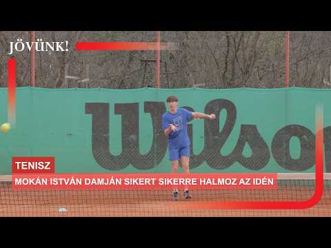 Mokán István Damján sikert sikerre halmoz az idén ? TENISZ thumbnail
