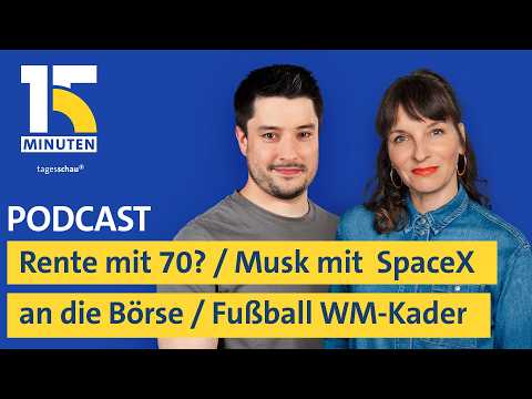 Debatte um Rente mit 70 / SpaceX geht an die Börse / Kader für die Fußball-WM thumbnail