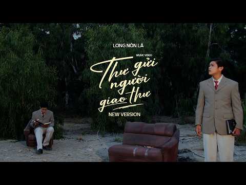 LONG NÓN LÁ  - Thư Gửi Người Giao Thư (New Version) | Official Music Video thumbnail