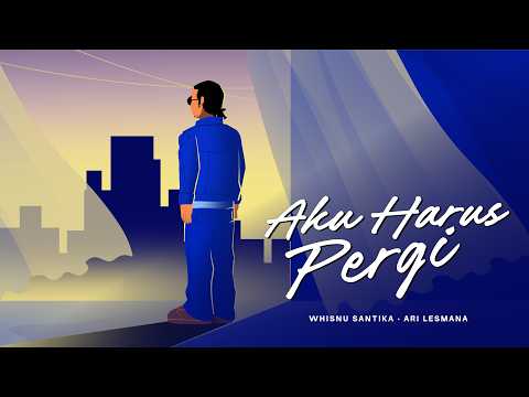 Whisnu Santika, Ari Lesmana - Aku Harus Pergi (Official Lyric Video) thumbnail