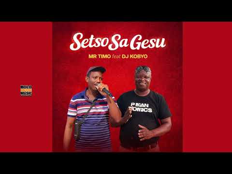 Mr Timo – Setso Sa Gesu ft DJ Kobyo (Official Audio) | Lekompo 2026 thumbnail