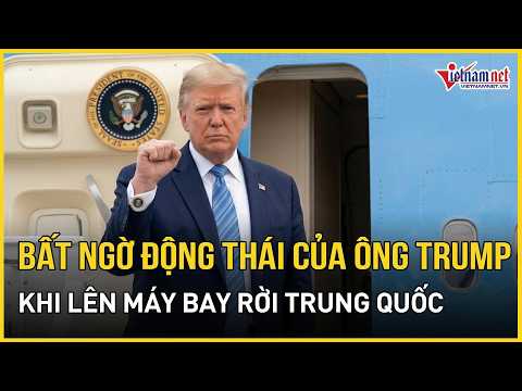 Bất ngờ động thái của ông Trump khi lên máy bay rời Trung Quốc | Báo VietNamNet thumbnail