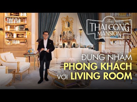 THÁI CÔNG MANSION | TẬP 8: SỰ KHÁC BIỆT GIỮA PHÒNG KHÁCH VÀ LIVING ROOM  thumbnail