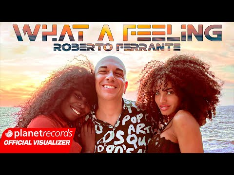 ROBERTO FERRANTE - WHAT A FEELING (OFFICIAL LYRIC VIDEO) thumbnail