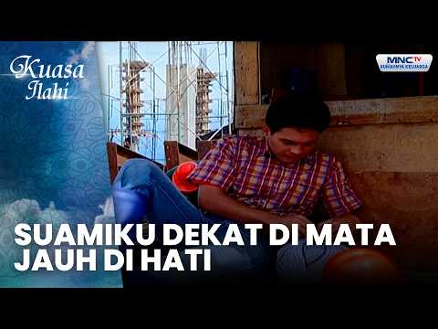 Suamiku Dekat di Mata, Jauh di Hati | SUAMIKU KECANTOL JANDA | KUASA ILAHI thumbnail