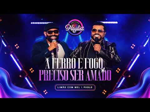 Limão Com Mel e Pablo - Preciso Ser Amado / A Ferro e Fogo (Playlist) thumbnail