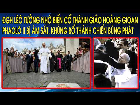 ĐGH Lêô tưởng nhớ biến cố Thánh Giáo Hoàng Gioan Phaolô II bị ám sát. Khủng bố thánh chiến bùng phát thumbnail