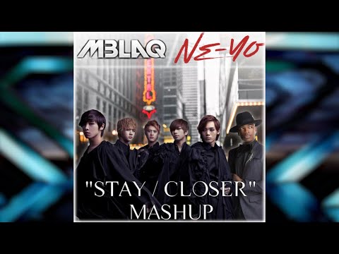 MBLAQ "Stay" -x- Neyo "Closer" | Mashup | @stonemusicent @neyo thumbnail