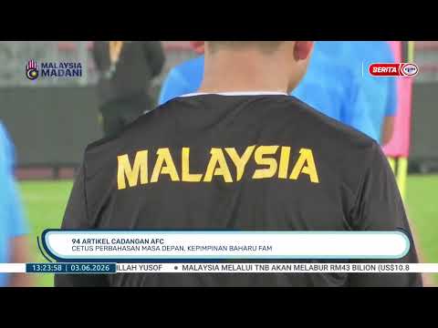3 JUN 2026 - BTH- 94 ARTIKEL CADANGAN AFC CETUS PERBAHASAN MASA DEPAN, KEPIMPINAN BAHARU FAM thumbnail