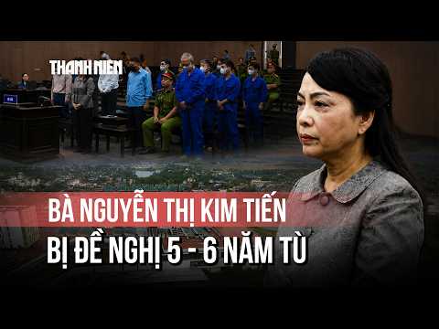 Bà Nguyễn Thị Kim Tiến bị đề nghị 5 - 6 năm tù, phải bồi thường hơn 108 tỉ thumbnail