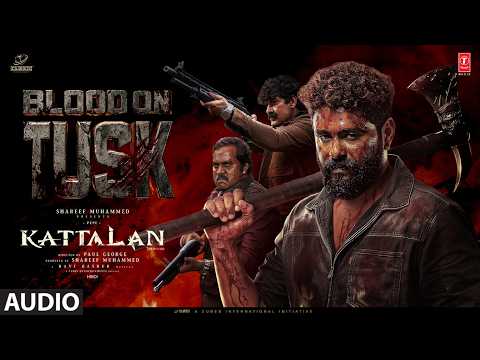Kattalan: Blood on Tusk (Audio) | Antony Varghese | Sunil | Kabir | Ravi Basrur thumbnail