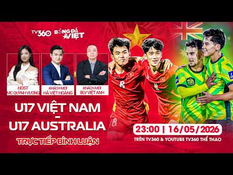 ?  TRỰC TIẾP: U17 VIỆT NAM - U17 AUSTRALIA : TIẾP ĐÀ THĂNG HOA  | BÌNH LUẬN BÓNG ĐÁ VIỆT #25 thumbnail