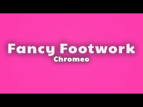 Chromeo - Fancy Footwork (Lyrics) thumbnail