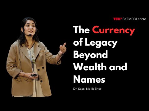 The Currency of Legacy Beyond Wealth and Names | Dr. Sassi Malik Sher | TEDxSKZMDC Lahore thumbnail