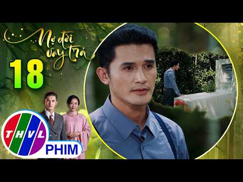 NỢ ĐỜI VAY TRẢ - Tập 18[1]: Vĩnh Trường chọn đánh cược vào hôn nhân không tình yêu khi nhớ đến... mẹ thumbnail