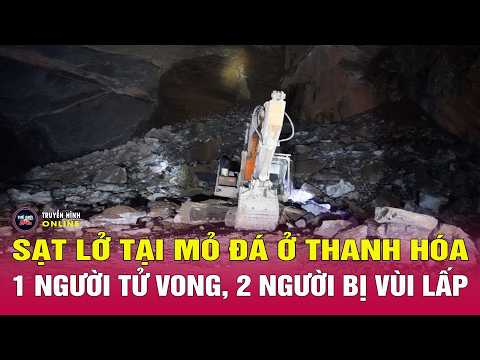 Sập mỏ đá ở Thanh Hóa, 1 người tử vong, 2 người bị vùi lấp | Tin tức mới nhất thumbnail