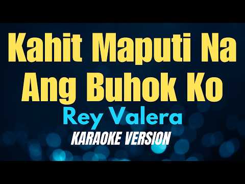 KAHIT MAPUTI NA ANG BUHOK KO - Rey Valera (KARAOKE VERSION) thumbnail