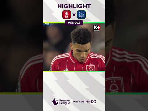 Highlight Nottingham Forest - Everton | Vòng 19 Ngoại Hạng Anh 25/26 #kplussports #highlight thumbnail