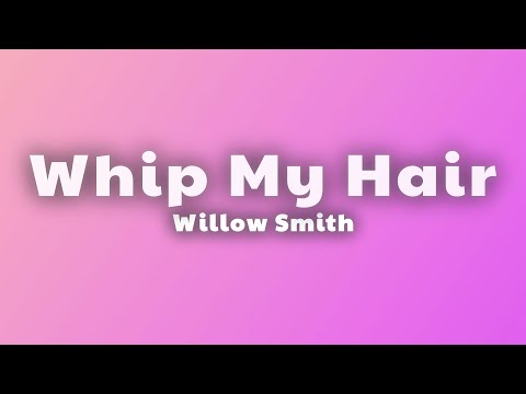 Willow Smith - Whip My Hair (Lyrics) thumbnail