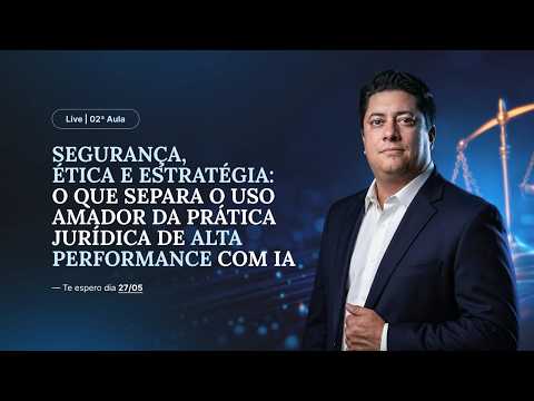 Segurança, ética e estratégia: o que separa o amador da prática jurídica de alta performance com IA. thumbnail