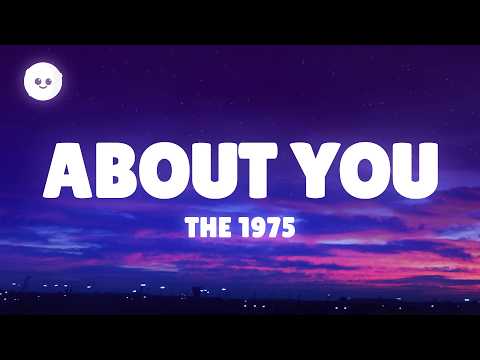 The 1975 - About You (Lyrics) thumbnail