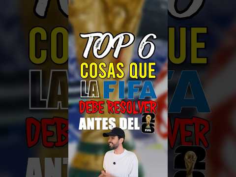 6 COSAS QUE LA FIFA DEBE RESOLVER ANTES DE QUE INICIE EL MUNDIAL 2026 ❌🏆 thumbnail