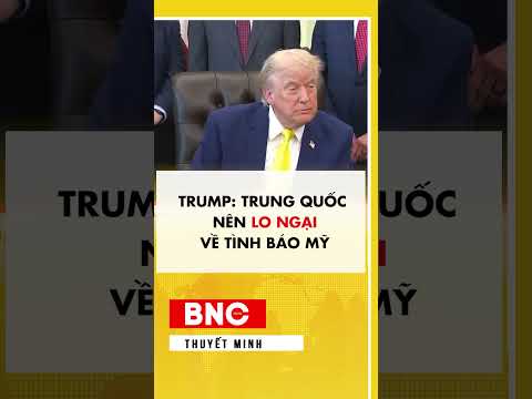 Trump: Trung Quốc nên lo ngại về tình báo Mỹ thumbnail