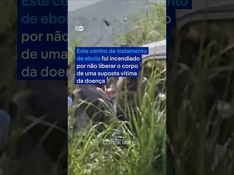 Centro de tratamento de ebola é incendiado na República Democrática do Congo thumbnail