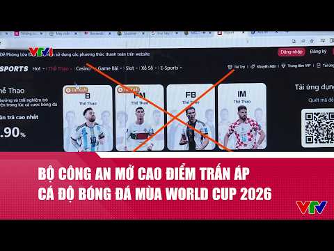 Bộ Công an mở cao điểm trấn áp cá độ bóng đá mùa World Cup 2026 | VTV24 thumbnail