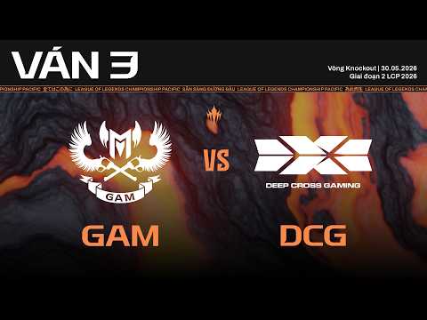 GAM vs DCG | Ván 3 | Vòng Knockout Giai Đoạn 2 LCP 2026 thumbnail