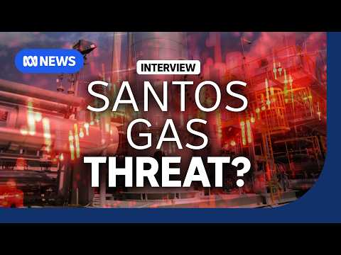 Is Santos holding capital to ransom because of gas reservation policy? | The Business | ABC NEWS thumbnail