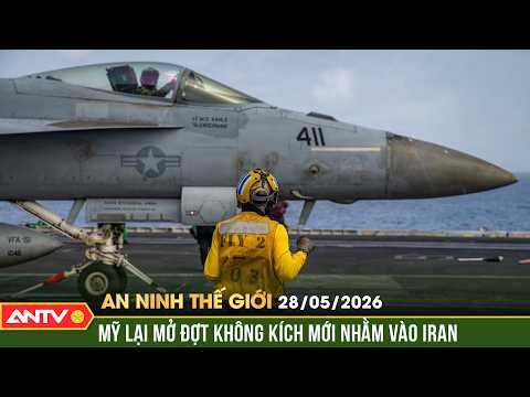 Mỹ 'giáng đòn' không kích vào Iran giữa lúc đàm phán bế tắc | An ninh Thế giới ngày 28/5 | ANTV thumbnail