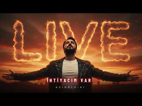 ihtiyacım Var ( Live Versiyon ) - ACIOĞLU-AI  ( Offical Music  ) 2026 thumbnail