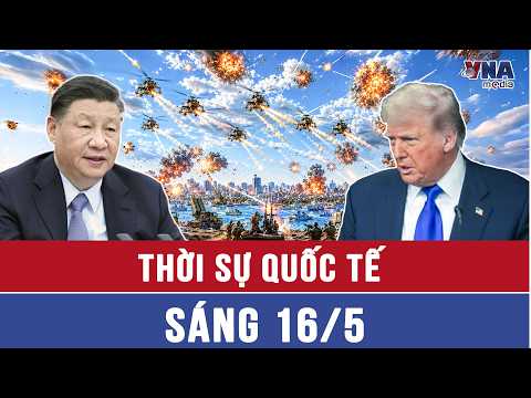 Thời sự Quốc tế 16/5: TT Trump: Mỹ hiện diện ở Hormuz để ‘giúp đỡ’; Trung Quốc ra tín hiệu nóng thumbnail