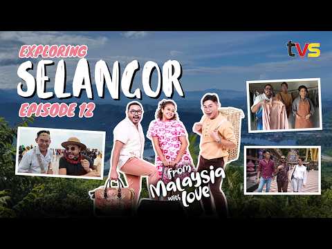 Selangor | From Malaysia With Love Ep 12 | TVS Entertainment thumbnail
