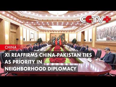 Xi Reaffirms China-Pakistan Ties as Priority in Neighborhood Diplomacy thumbnail