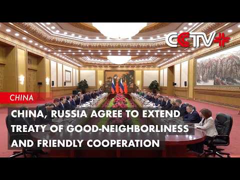 China, Russia Agree to Extend Treaty of Good-Neighborliness and Friendly Cooperation thumbnail