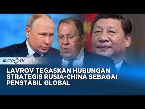 Lavrov Tegaskan Hubungan Strategis Rusia-China Sebagai Penstabil Global thumbnail