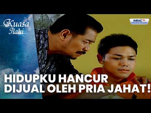 Dijual oleh Lelaki Jahat, Hidupku Hancur | KUASA ILLAHI thumbnail