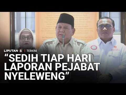 Prabowo Curhat Hal Sedih: "Tiap Hari Dapat Laporan Pejabat-Pejabat yang Nyeleweng" | Liputan 6 thumbnail