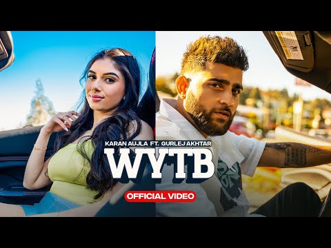 WYTB (Full Video) Karan Aujla ft Gurlej Akhtar | New Punjabi Songs 2022 thumbnail