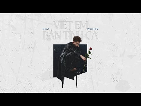 [CHO BẢO] 04. Viết Em Bản Tình Ca - B Ray - Prod. Hipz thumbnail